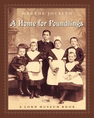 Un hogar para niños expósitos: Un libro de Lord Museum - A Home for Foundlings: A Lord Museum Book