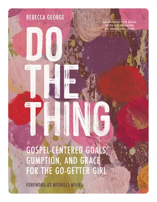 Do the Thing - Incluye una serie de seis sesiones de vídeo - Metas centradas en el Evangelio, iniciativa y gracia para la chica emprendedora - Do the Thing - Includes Six-Session Video Series - Gospel-Centered Goals, Gumption, and Grace for the Go-Getter Girl