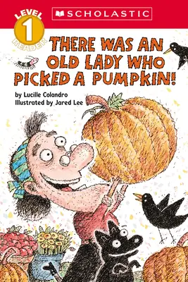 ¡Había una anciana que recogió una calabaza! (Scholastic Reader, Nivel 1) - There Was an Old Lady Who Picked a Pumpkin! (Scholastic Reader, Level 1)