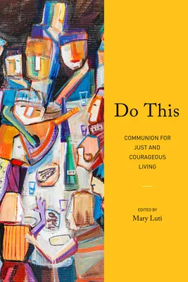 Do This: Comunión para una vida justa y valiente - Do This: Communion for Just and Courageous Living