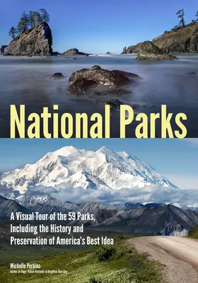 Parques Nacionales: Un Recorrido Visual por los 59 Parques, Incluyendo la Historia y Preservación de la Mejor Idea de América - National Parks: A Visual Tour of the 59 Parks, Including the History and Preservation of America's Best Idea