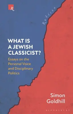 ¿Qué es un clasicista judío?: Ensayos sobre la voz personal y la política disciplinar - What Is a Jewish Classicist?: Essays on the Personal Voice and Disciplinary Politics