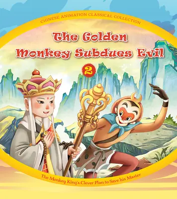 El mono de oro vence al mal (2): El astuto plan del Rey Mono para salvar a su amo - The Golden Monkey Subdues Evil (2): The Monkey King's Clever Plan to Save His Master