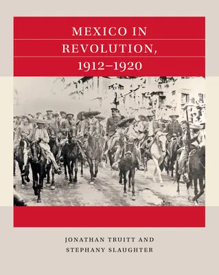 México en Revolución, 1912-1920 - Mexico in Revolution, 1912-1920