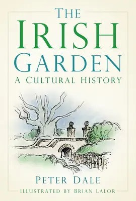 El jardín irlandés: Una historia cultural - The Irish Garden: A Cultural History