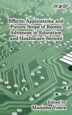 Efectos, aplicaciones y alcance futuro de los recientes avances en los sectores sanitario y educativo - Effects, Applications and Future Scope of Recent Advances in Healthcare and Education Sectors