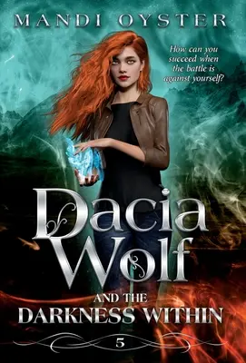 Dacia Wolf y la oscuridad interior: Una oscura y mágica novela de fantasía paranormal - Dacia Wolf & the Darkness Within: A dark and magical paranormal fantasy novel