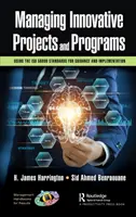 Gestión de proyectos y programas innovadores: Uso de las normas ISO 56000 como guía e implementación - Managing Innovative Projects and Programs: Using the ISO 56000 Standards for Guidance and Implementation