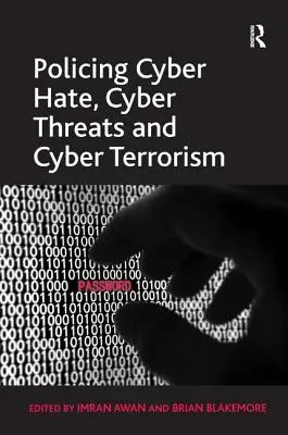 Vigilancia del ciberodio, las ciberamenazas y el ciberterrorismo - Policing Cyber Hate, Cyber Threats and Cyber Terrorism