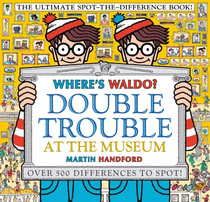 ¿Dónde está Waldo? Doble problema en el museo: El libro definitivo para encontrar las diferencias. - Where's Waldo? Double Trouble at the Museum: The Ultimate Spot-The-Difference Book!