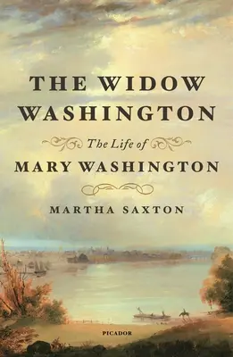 La viuda Washington: La vida de Mary Washington - The Widow Washington: The Life of Mary Washington