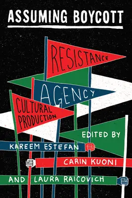 Asumir el boicot: resistencia, agencia y producción cultural - Assuming Boycott: Resistance, Agency and Cultural Production