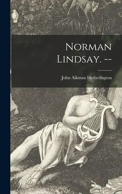 Norman Lindsay -- - Norman Lindsay. --