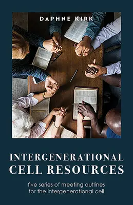 Recursos para la Célula Intergeneracional: Cinco series de esquemas de reuniones para la Célula Intergeneracional - Intergenerational Cell Resources: Five Series of Meeting Outlines for the Intergenerational Cell