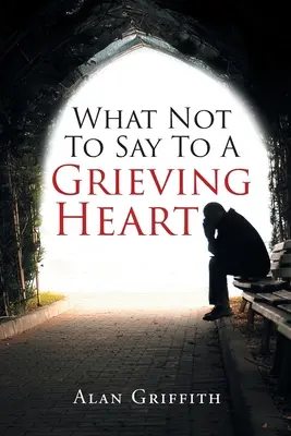 Qué No Decir A Un Corazón Afligido - What Not To Say To A Grieving Heart