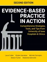 Práctica Basada en la Evidencia en Acción, Segunda Edición: Estrategias, herramientas y consejos completos de los hospitales y clínicas de la Universidad de Iowa - Evidence-Based Practice in Action, Second Edition: Comprehensive Strategies, Tools, and Tips From University of Iowa Hospitals & Clinics