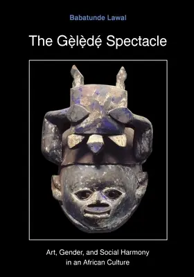 El espectáculo Gelede: Arte, género y armonía social en una cultura africana - The Gelede Spectacle: Art, Gender, and Social Harmony in an African Culture