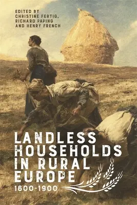 Los hogares sin tierra en la Europa rural, 1600-1900 - Landless Households in Rural Europe, 1600-1900