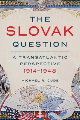 La cuestión eslovaca: Una perspectiva transatlántica, 1914-1948 - The Slovak Question: A Transatlantic Perspective, 1914-1948