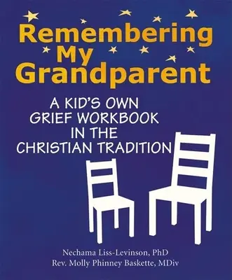 Recordando a mi abuelo: Un cuaderno de duelo para niños en la tradición cristiana - Remembering My Grandparent: A Kid's Own Grief Workbook in the Christian Tradition