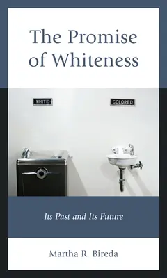 La promesa de la blancura: Su pasado y su futuro - The Promise of Whiteness: Its Past and Its Future