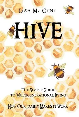 Colmena: La guía sencilla de la vida multigeneracional - Hive: The Simple Guide to Multigenerational Living