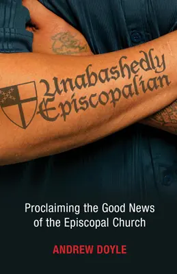 Unabashedly Episcopalian: Proclamar la Buena Nueva de la Iglesia Episcopal - Unabashedly Episcopalian: Proclaiming the Good News of the Episcopal Church