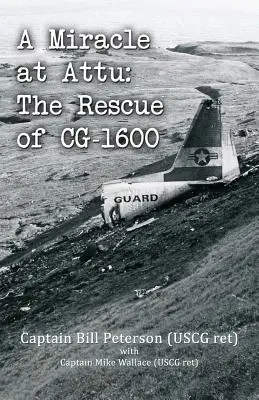 Un milagro en Attu: El rescate del CG-1600 - A Miracle at Attu: The Rescue of CG-1600