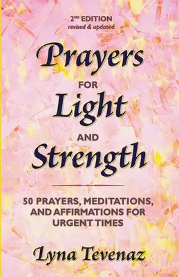 Oraciones para la luz y la fuerza: 50 oraciones, meditaciones y afirmaciones para tiempos urgentes - Prayers for Light and Strength: 50 Prayers, Meditations, and Affirmations for Urgent Times