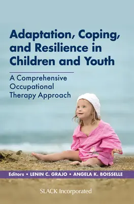 Adaptación, afrontamiento y resiliencia en niños y jóvenes: Un enfoque integral de terapia ocupacional - Adaptation, Coping, and Resilience in Children and Youth: A Comprehensive Occupational Therapy Approach