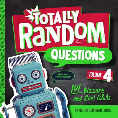 Preguntas totalmente al azar, volumen 4: 101 preguntas y respuestas extrañas y geniales - Totally Random Questions Volume 4: 101 Bizarre and Cool Q&as