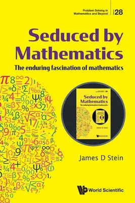Seducidos por las matemáticas: La perdurable fascinación de las matemáticas - Seduced by Mathematics: The Enduring Fascination of Mathematics