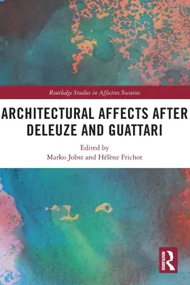 Los afectos arquitectónicos después de Deleuze y Guattari - Architectural Affects after Deleuze and Guattari