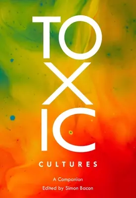 Culturas tóxicas: un compañero - Toxic Cultures; A Companion