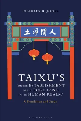 Sobre el establecimiento de la Tierra Pura en el reino humano» de Taixu: Traducción y estudio - Taixu's 'On the Establishment of the Pure Land in the Human Realm': A Translation and Study