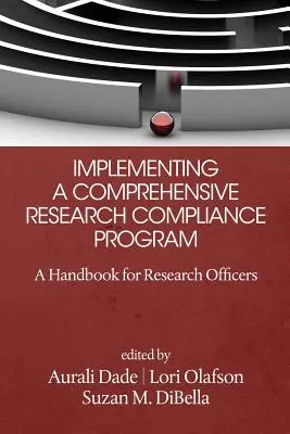 Implementing a Comprehensive Research Compliance Program: Manual para responsables de investigación - Implementing a Comprehensive Research Compliance Program: A Handbook for Research Officers