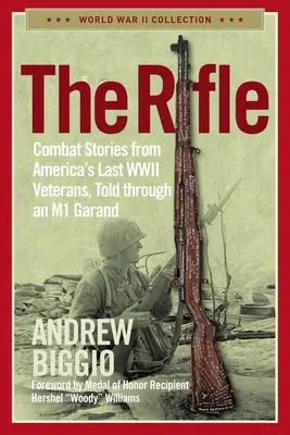 El fusil: Historias de combate de los últimos veteranos estadounidenses de la Segunda Guerra Mundial, contadas a través de un M1 Garand - The Rifle: Combat Stories from America's Last WWII Veterans, Told Through an M1 Garand