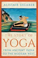 Historia del yoga: de la India a Occidente - Story of Yoga - From Ancient India to the Modern West