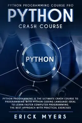 Curso acelerado de Python: Python Programming Es El Curso Rápido Definitivo De Programación Con El Lenguaje De Codificación Python Ideal Para Aprender Informática Más Rápido - Python Crash Course: Python Programming Is The Ultimate Crash Course To Programming With Python Coding Language Ideal To Learn Faster Compu