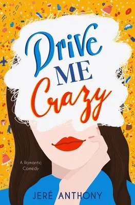 Vuélveme loca Una comedia romántica - Drive Me Crazy: A Romantic Comedy