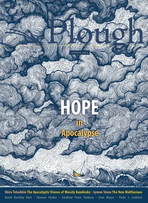 Plough Quarterly No. 32 - Esperanza en el Apocalipsis - Plough Quarterly No. 32 - Hope in Apocalypse