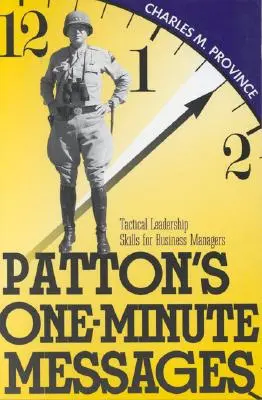 Mensajes de un minuto de Patton: Habilidades tácticas de liderazgo de los directivos de empresa - Patton's One-Minute Messages: Tactical Leadership Skills of Business Managers