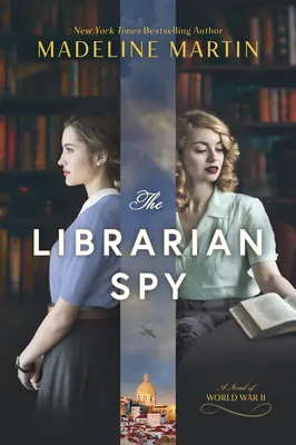 El espía bibliotecario: Una novela de la Segunda Guerra Mundial - The Librarian Spy: A Novel of World War II