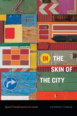 En la piel de la ciudad: Transformaciones espaciales en Luanda - In the Skin of the City: Spatial Transformation in Luanda