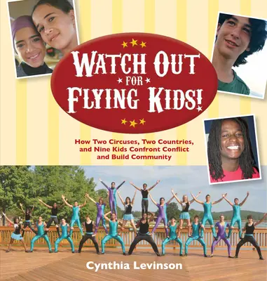 Watch Out for Flying Kids: Cómo dos circos, dos países y nueve niños afrontan conflictos y construyen una comunidad - Watch Out for Flying Kids: How Two Circuses, Two Countries, and Nine Kids Confront Conflict and Build Community