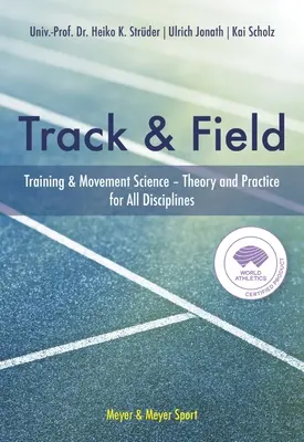 Atletismo: Teoría y práctica del entrenamiento y las ciencias del movimiento para todas las disciplinas - Track & Field: Training & Movement Science Theory and Practice for All Disciplines