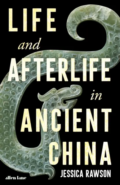 La vida y el más allá en la antigua China - Life and Afterlife in Ancient China