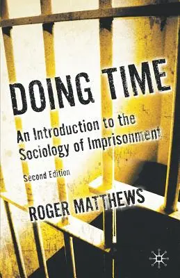 Cumplir condena: Introducción a la sociología del encarcelamiento - Doing Time: An Introduction to the Sociology of Imprisonment