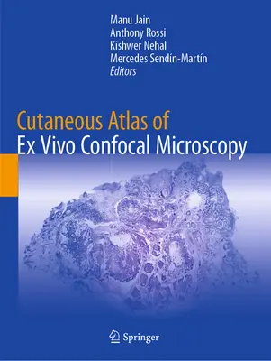 Atlas cutáneo de microscopía confocal ex vivo - Cutaneous Atlas of Ex Vivo Confocal Microscopy