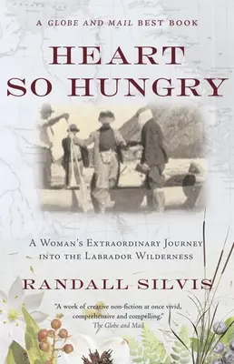 Un corazón tan hambriento: El extraordinario viaje de una mujer a las tierras salvajes del Labrador - Heart So Hungry: A Woman's Extraordinary Journey Into the Labrador Wilderness